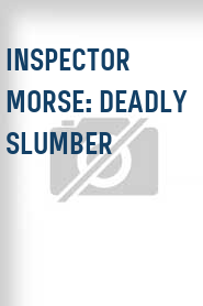 Inspector Morse: Deadly Slumber