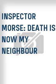 Inspector Morse: Death Is Now My Neighbour