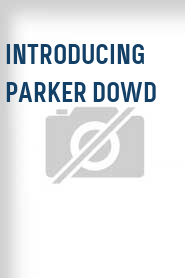 Introducing Parker Dowd