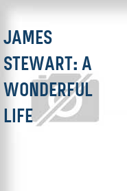 James Stewart: A Wonderful Life