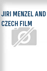 Jiri Menzel and Czech Film