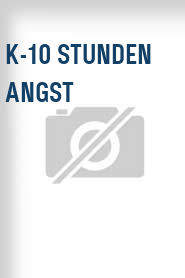 K-10 Stunden Angst