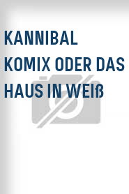 Kannibal Komix oder Das Haus in Weiß