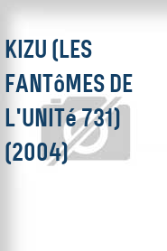 Kizu (les fantômes de l'unité 731) (2004)