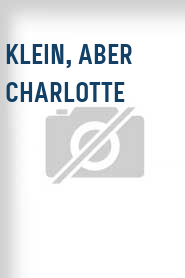 Klein, aber Charlotte