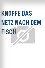 Knüpfe das Netz nach dem Fisch