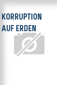 Korruption auf Erden