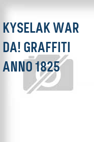 Kyselak war da! Graffiti anno 1825