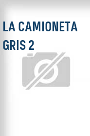 La Camioneta gris 2