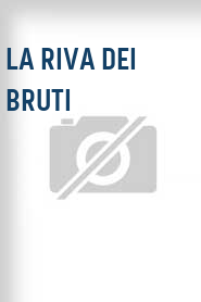 La Riva dei bruti