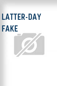 Latter-Day Fake