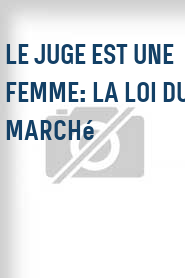 Le Juge est une femme: La loi du marché