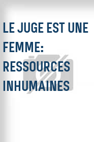 Le Juge est une femme: Ressources inhumaines