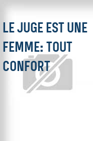 Le Juge est une femme: Tout confort