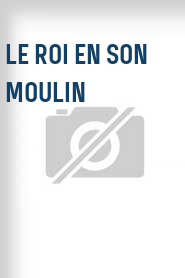 Le Roi en son moulin