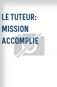 Le Tuteur: Mission accomplie