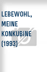 Lebewohl, meine Konkubine (1993)