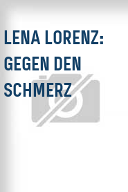 Lena Lorenz: Gegen den Schmerz