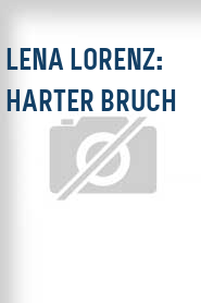 Lena Lorenz: Harter Bruch