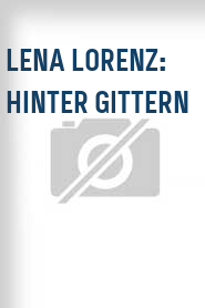 Lena Lorenz: Hinter Gittern