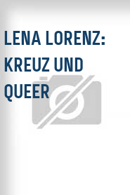 Lena Lorenz: Kreuz und queer