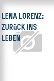 Lena Lorenz: Zurück ins Leben