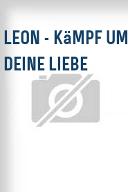 Leon - Kämpf um deine Liebe