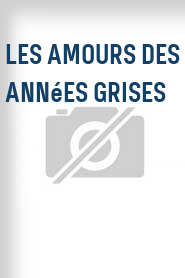 Les Amours des années grises