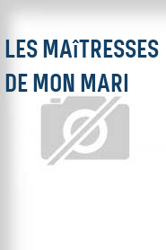 Les Maîtresses de mon mari