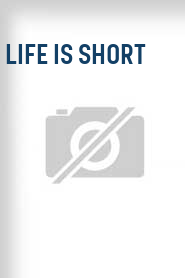 Life Is Short