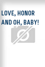 Love, Honor and Oh, Baby!