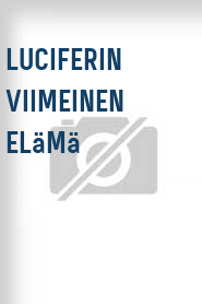 Luciferin viimeinen elämä