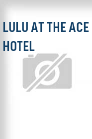 Lulu at the Ace Hotel