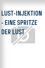 Lust-Injektion - Eine Spritze der Lust