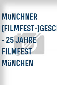 Münchner (Filmfest-)Geschichten - 25 Jahre Filmfest München