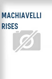 Machiavelli Rises