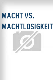 Macht vs. Machtlosigkeit