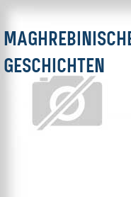 Maghrebinische Geschichten