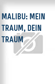 Malibu: Mein Traum, dein Traum