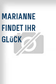 Marianne findet ihr Glück