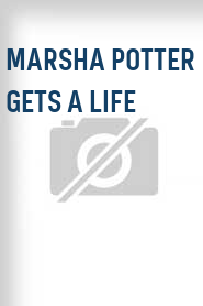 Marsha Potter Gets a Life