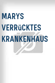 Marys verrücktes Krankenhaus