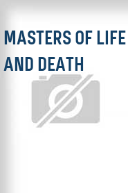 Masters of Life and Death