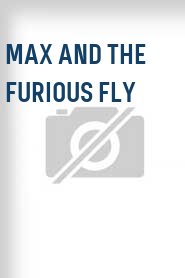 Max and the Furious Fly