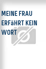 Meine Frau erfährt kein Wort