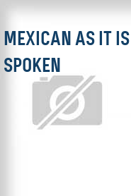 Mexican as It Is Spoken