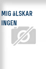 Mig älskar ingen