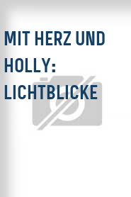 Mit Herz und Holly: Lichtblicke