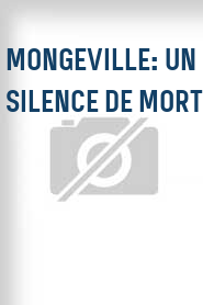 Mongeville: Un silence de mort