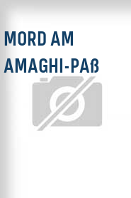 Mord am Amaghi-Paß